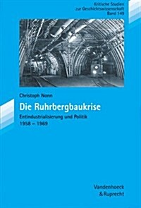 Die Ruhrbergbaukrise: Entindustrialisierung Und Politik 1958-1969 (Paperback)