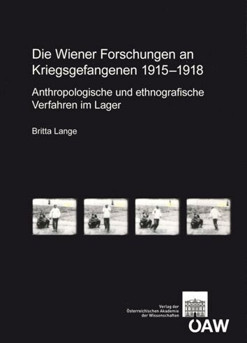 Die Wiener Forschungen an Kriegsgefangenen 1915-1918: Anthropologische Und Ethnografische Verfahren Im Lager (Paperback)