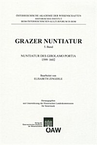 Grazer Nuntiatur 5. Band: Nuntiatur Des Girolamo Portia 1599-1602 (Paperback)