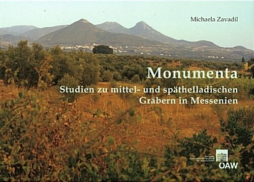 Monumenta: Studien Zu Mittel- Und Spathelladischen Grabern in Messenien (Paperback)