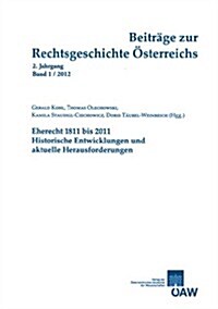 Beitrage Zur Rechtsgeschichte Osterreichs, 2. Jahrgang, Band 1/2012: Eherecht 1811 Bis 2011. Historische Entwicklungen Und Aktuelle Herausforderungen (Paperback)