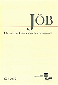 Jahrbuch Der Osterreichischen Byzantinistik Band 62/2012 (Paperback)