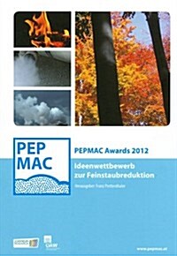 Pepmac Awards 2012: Ideenwettbewerb Zur Feinstaubreduktion (Paperback)