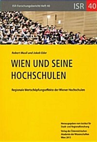 Wien Und Seine Hochschulen: Regionale Wertschopfungseffekte Der Wiener Hochschulen (Paperback)