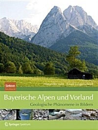 Bayerische Alpen Und Vorland: Geologische PH Nomene in Bildern (Hardcover, 2014)