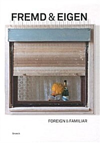 Fremd & Eigen Foreign & Familiar (Hardcover)