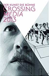 Crossing Media 2013: A Stage for Art (Paperback)