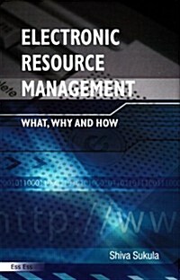 Electronic Resource Management: What, Why and How (Hardcover)