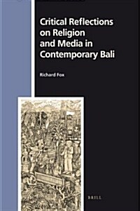Critical Reflections on Religion and Media in Contemporary Bali (Hardcover)