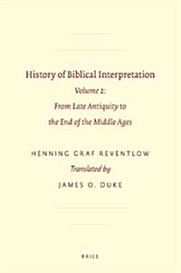 History of Biblical Interpretation: Volume 2: From Late Antiquity to the End of the Middle Ages (Hardcover)