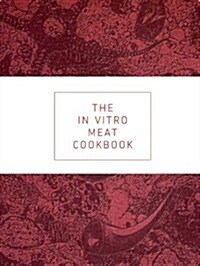 The in Vitro Meat Cook Book (Hardcover)