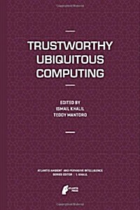 Trustworthy Ubiquitous Computing (Hardcover)