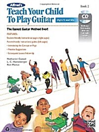 Alfreds Teach Your Child to Play Guitar, Bk 2: The Easiest Guitar Method Ever!, Book & CD (Paperback)