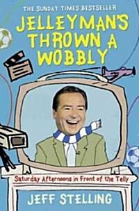 Jelleymans Thrown a Wobbly : Saturday Afternoons in Front of the Telly (Paperback)