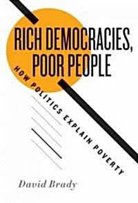 Rich Democracies, Poor People: How Politics Explain Poverty (Paperback)