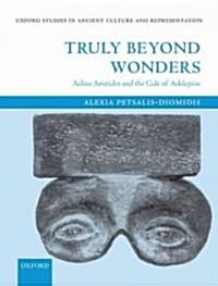 Truly Beyond Wonders : Aelius Aristides and the Cult of Asklepios (Hardcover)