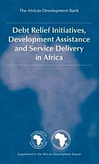 Debt Relief Initiatives, Development Assistance and Service Delivery in Africa (Hardcover)