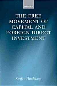 The Free Movement of Capital and Foreign Direct Investment : The Scope of Protection in EU Law (Hardcover)