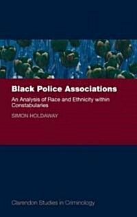 Black Police Associations : An Analysis of Race and Ethnicity within Constabularies (Hardcover)