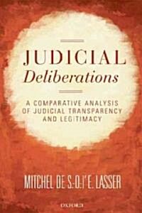 Judicial Deliberations : A Comparative Analysis of Transparency and Legitimacy (Paperback)