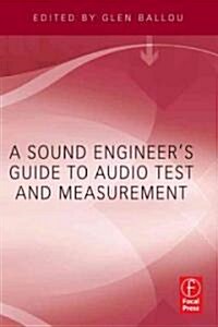 A Sound Engineers Guide to Audio Test and Measurement (Paperback)