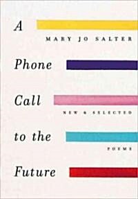 A Phone Call to the Future: New and Selected Poems (Paperback)