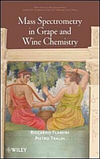 Mass Spectrometry in Grape and Wine Chemistry (Hardcover)