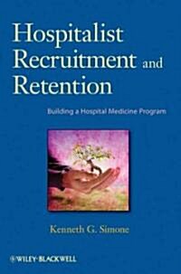Hospitalist Recruitment and Retention (Paperback)
