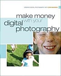 Make Money with Your Digital Photography (Paperback)