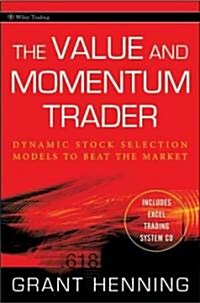 The Value and Momentum Trader: Dynamic Stock Selection Models to Beat the Market [With CDROM] [With CDROM] (Hardcover)