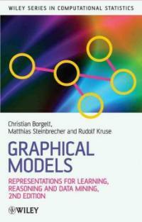 Graphical models : representations for learning, reasoning and data mining 2nd ed