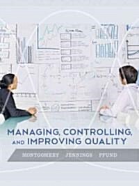 Managing, Controlling, and Improving Quality (Hardcover)
