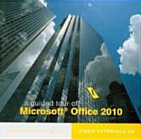 A Guided Tour of Microsoft Office 2010 (CD-ROM)