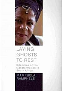 Laying Ghosts to Rest: Dilemmas of the Transformation in South Africa (Paperback)