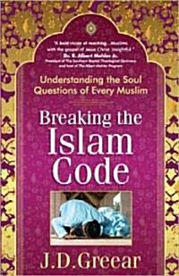 Breaking the Islam Code: Understanding the Soul Questions of Every Muslim (Paperback)