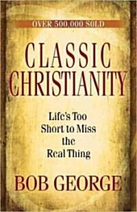 Classic Christianity (Paperback)