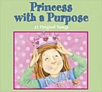 Princess with a Purpose (Audio CD)