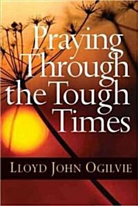 Praying Through the Tough Times (Mass Market Paperback)