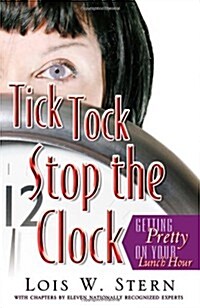 Tick Tock, Stop the Clock: Getting Pretty on Your Lunch Hour (Paperback)