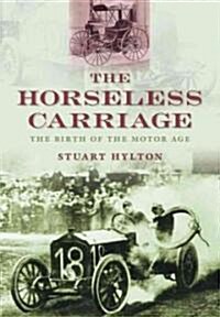 The Horseless Carriage : The Birth of the Motor Age (Paperback)
