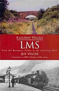 Railway Walks: LMS : From the Brampton Valley to the Cumbrian Hills (Paperback)