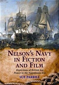 Nelsons Navy in Fiction and Film: Depictions of British Sea Power in the Napoleonic Era (Paperback)
