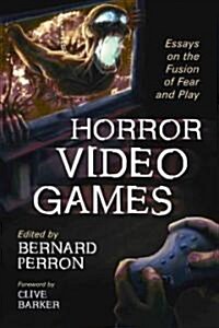 Horror Video Games: Essays on the Fusion of Fear and Play (Paperback)