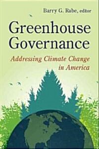 Greenhouse Governance: Addressing Climate Change in America (Paperback, New)