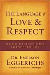 The Language of Love & Respect: Cracking the Communication Code with Your Mate (Paperback)