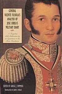 General Vicente Filisolas Analysis of Jose Urreas Military Diary: A Forgotten 1838 Publication by an Eyewitness to the Texas Revolution              (Paperback)