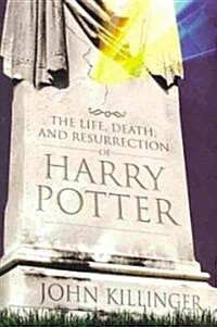 The Life, Death, and Resurrection of Harry Potter (Paperback)