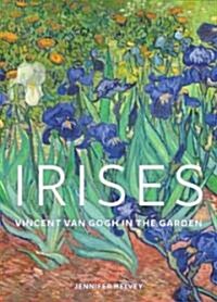 Irises: Vincent Van Gogh in the Garden (Hardcover)