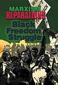 Marxism, Reparations and the Black Freedom Struggle (Paperback)