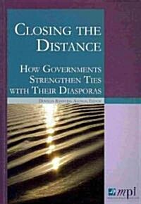 Closing the Distance: How Governments Strengthen Ties with Their Diasporas (Paperback)